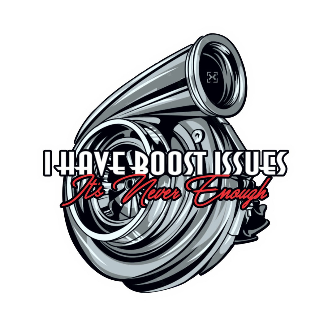I HAVE BOOST ISSUE'S (it's never enough) Funny Jdm Sticker / Decal