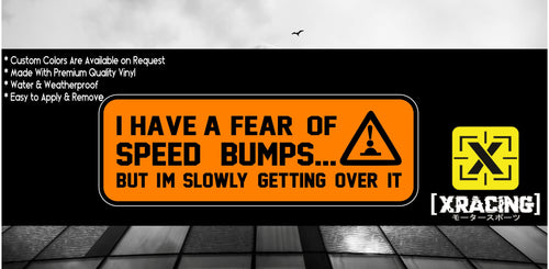 JDM STICKER I HAVE A FEAR OF SPEED BUMPS FUNNY CAR STICKER [XRACING] #216