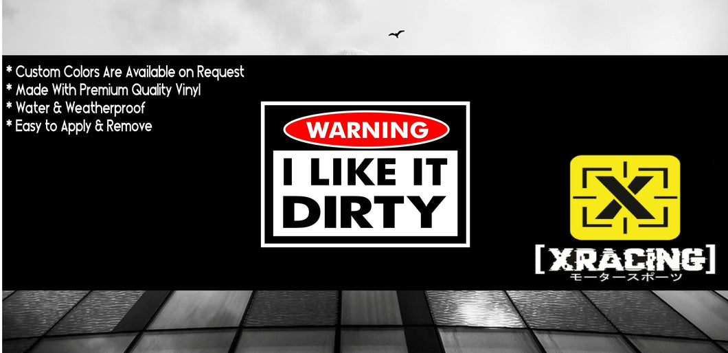 JDM STICKER I LIKE IT DIRTY FUNNY CAR STICKER DECAL [XRACING] #129