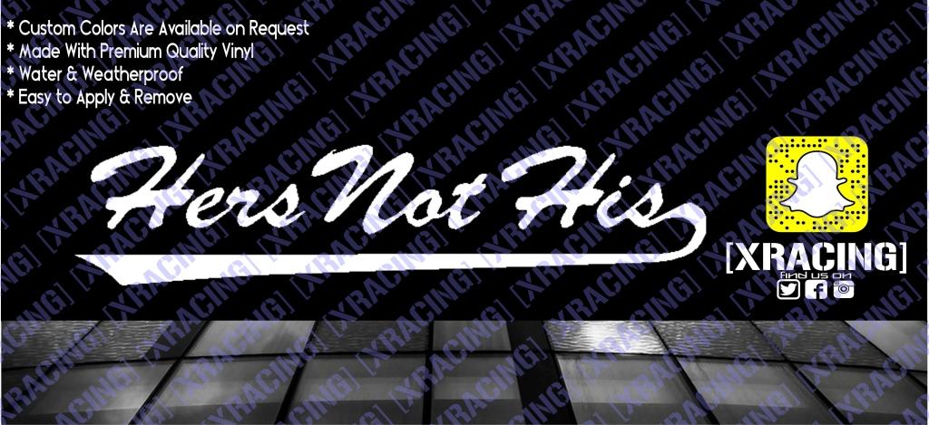 JDM STICKER HER'S NOT IS HIS FUNNY CAR STICKER DECAL [XRACING] #!