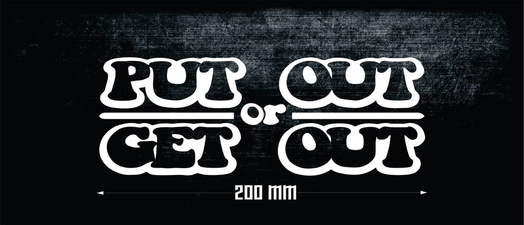PUT OUT OR GET OUT FUNNY DRIFT CAR STICKER [XRACING]  #212